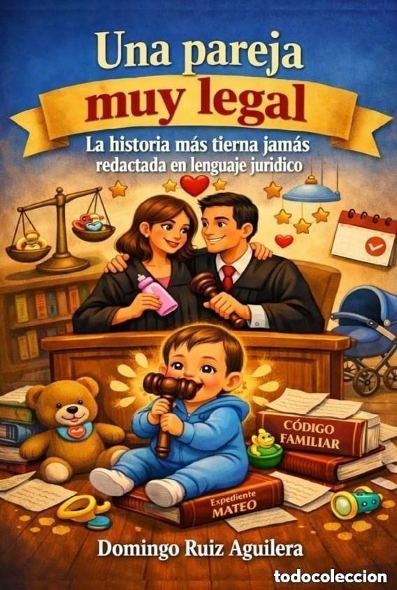 Libros: Una pareja muy legal: La historia m&aacute;s tierna jam&aacute;s redactada en lenguaje jur&iacute;dico
