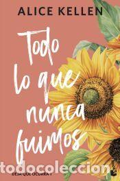 Libros: Todo lo que nunca fuimos (Deja que ocurra, 1) - Kellen, Alice