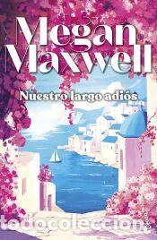 Libros: Nuestro largo adi&oacute;s - Maxwell, Megan - Foto 1