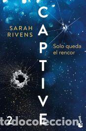 Libros: Captive: Solo queda el rencor - Rivens, Sarah
