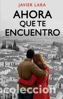 Libros: Ahora que te encuentro - Lara Hidalgo, Jos&eacute; Javier