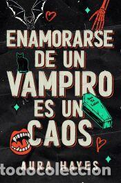 Libros: Enamorarse de un vampiro es un caos - Hayes, Aura