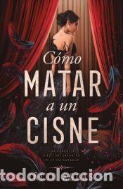 Libros: C&oacute;mo matar un cisne 1 - Aguas Larragueta, I&ntilde;igo