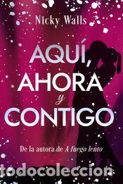 Libros: Aqu&iacute;, ahora y contigo - Walls, Nicky