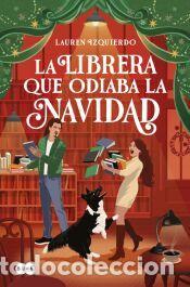 Libros: La librera que odiaba la Navidad - Izquierdo, Lauren
