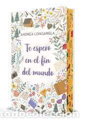 Libros: Te espero en el fin del mundo. Edici&oacute;n especial con cantos decorados - Longarela, Andrea