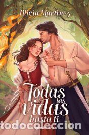 Libros: Todas las vidas hasta ti - Mart&iacute;nez, Alicia