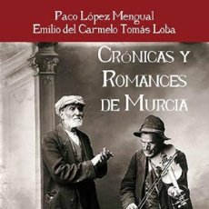 Libros Nuevos de Relatos y Cuentos: PACO LÓPEZ MENGUAL / EMILIO TOMÁS LOBA - CRÓNICAS Y ROMANCES DE MURCIA (TIRANO BANDERAS, 2019). Lote 311407843