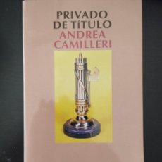 Libros Nuevos de Relatos y Cuentos: PRIVADO DE TITULO (ANDREA CAMILLERI). Lote 348403348