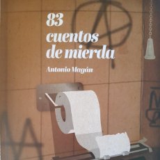 Libros Nuevos de Relatos y Cuentos: 83 CUENTOS DE MIERDA - ANTONIO MAGÁN