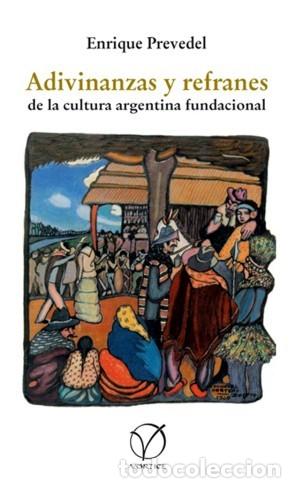 Libros Nuevos de Relatos y Cuentos: Enrique Prevedel &ndash; Adivinanzas y refranes de la cultura argentina fundacional &ndash; V&oacute;rtice &ndash; 2012 - LM