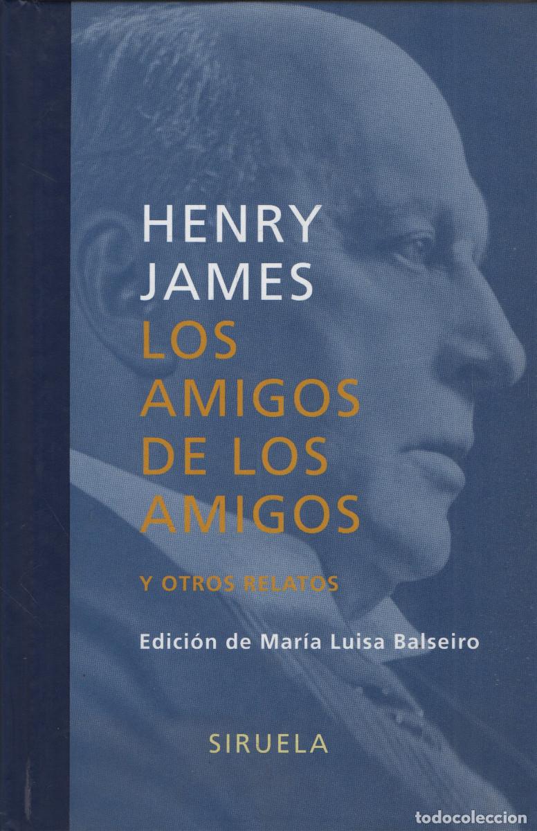 Libros nuevos de relatos y cuentos: Los amigos de los amigos y otro relatos. Henry James. Siruela. 2007.