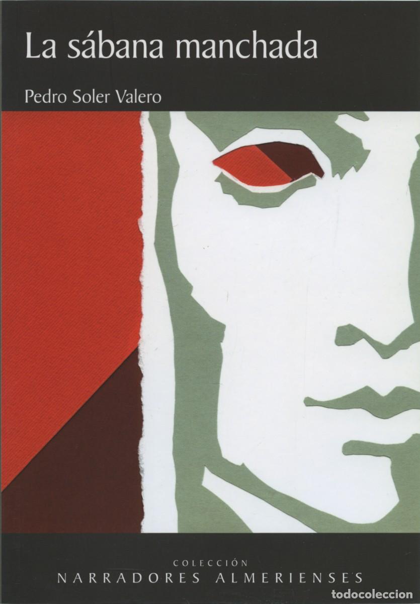 Libros nuevos de relatos y cuentos: Soler Valero, Pedro: La s&aacute;bana manchada. Arr&aacute;ez Editores, col. Narradores almerienses n&ordm; 33
