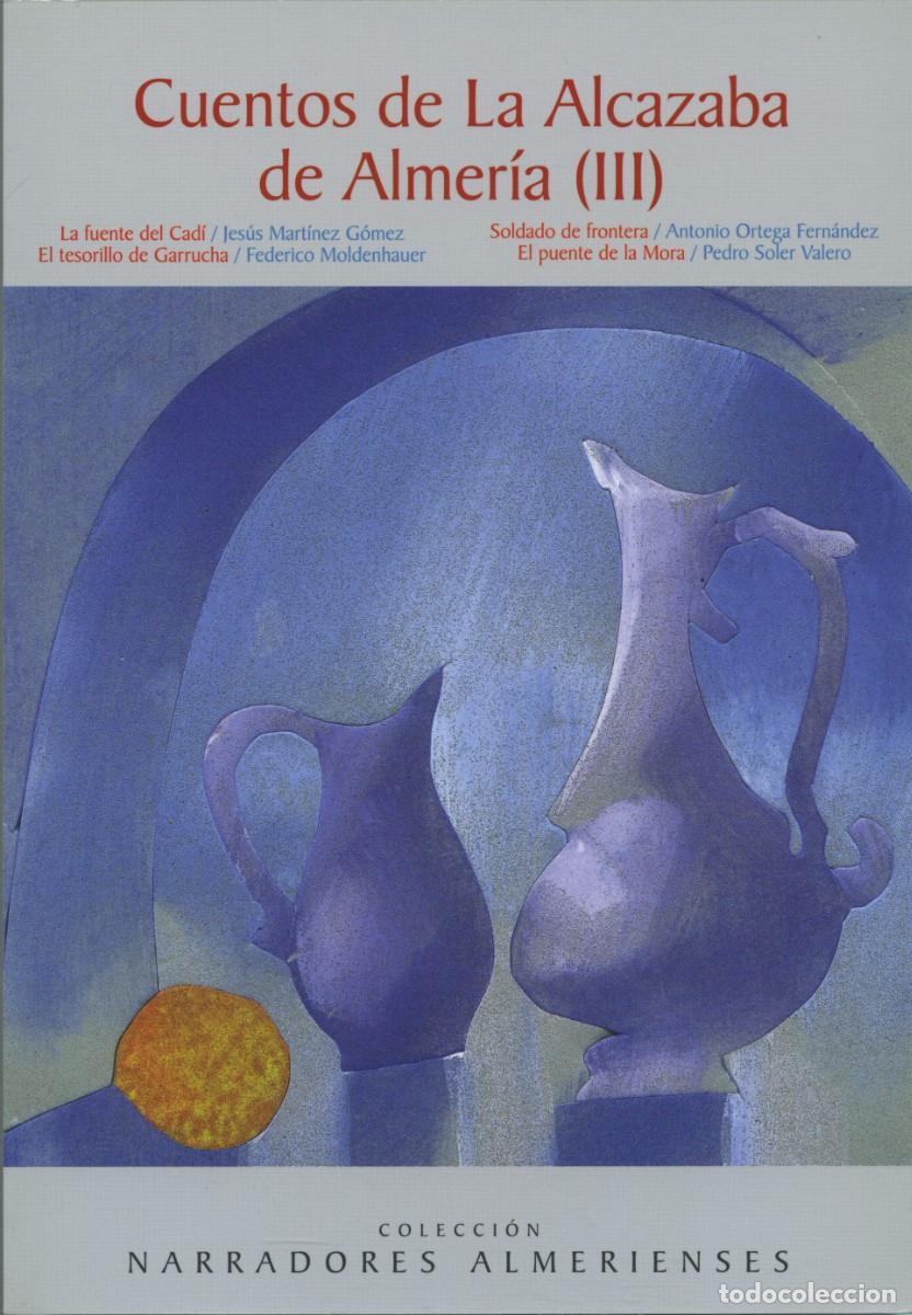 Libros nuevos de relatos y cuentos: CUENTOS DE LA ALCAZABA DE ALMERIA III, E.D. ARR&Aacute;EZ EDITORES, AUTORES; J. MART&Iacute;NEZ G&Oacute;MEZ, F. MOLDENHA