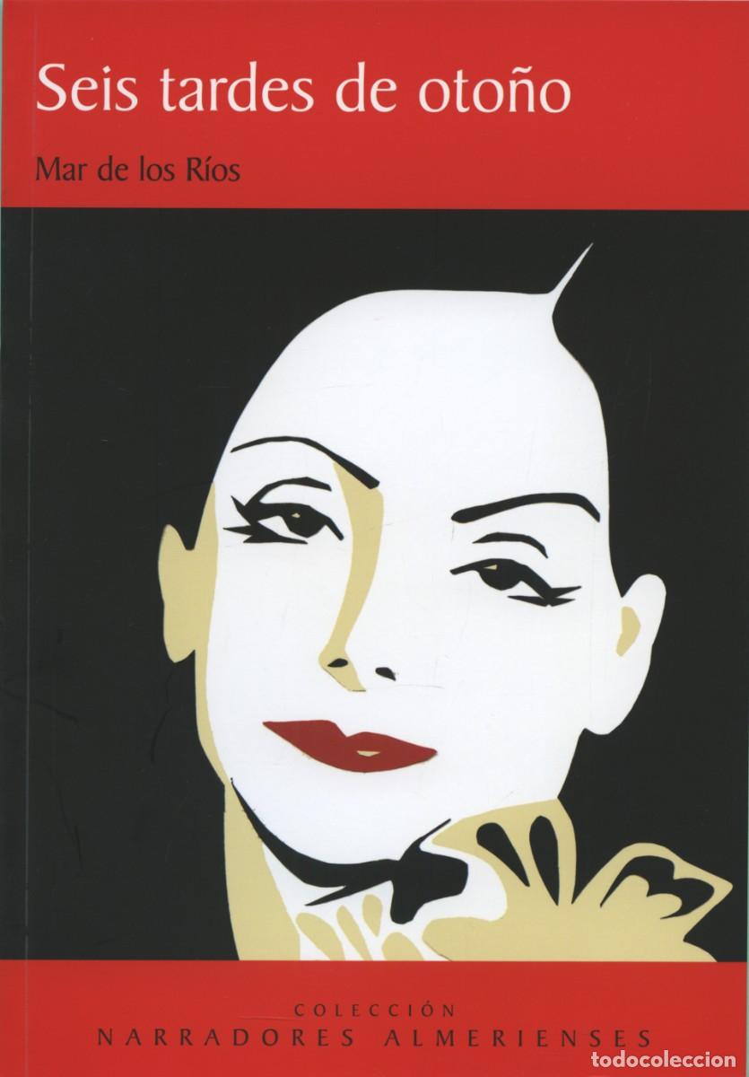 Libros nuevos de relatos y cuentos: R&iacute;os, Mar de los: SEIS TARDES DE OTO&Ntilde;O. Arr&aacute;ez Editores, col. Narradores Almerienses n&ordm; 50