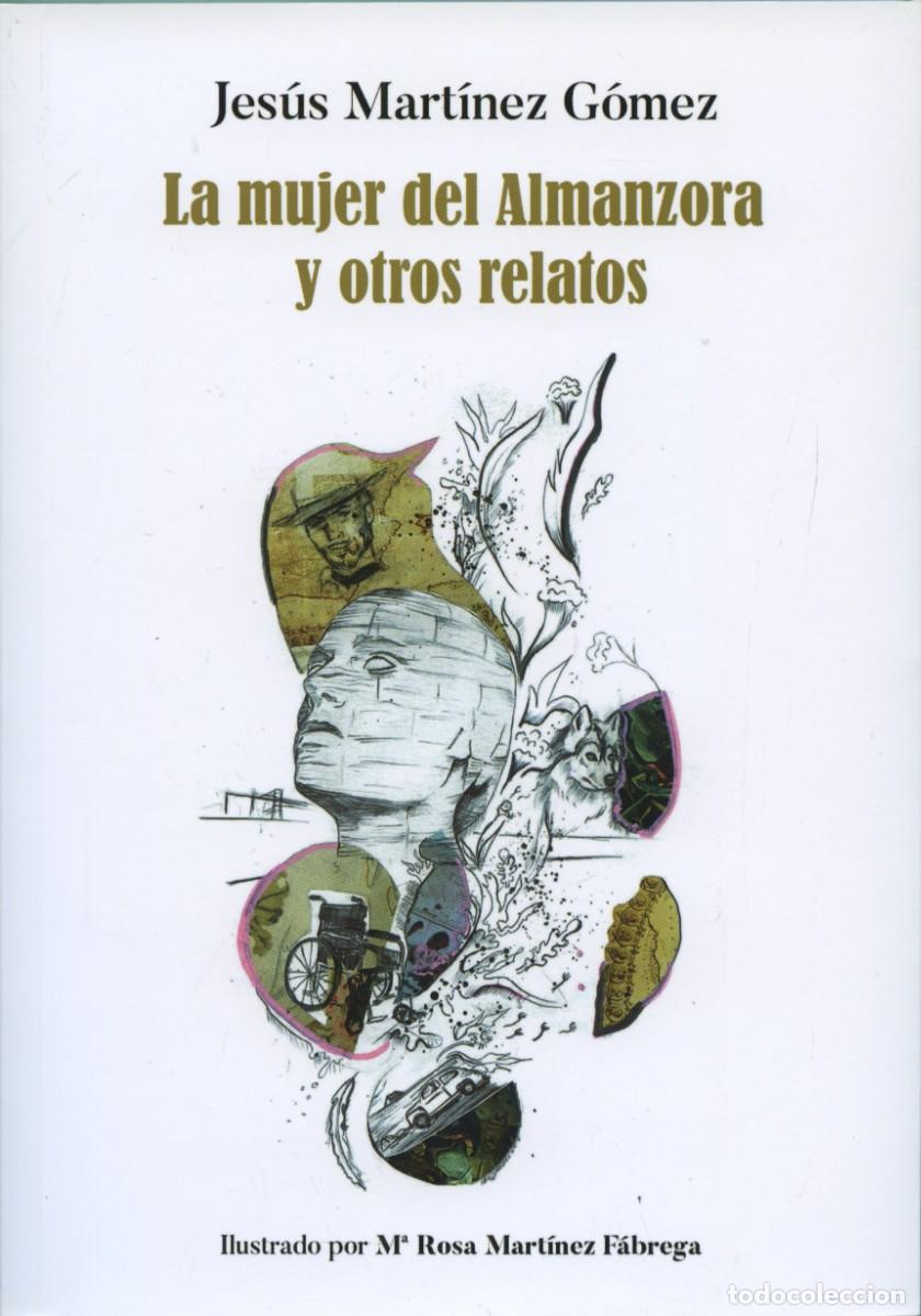 Libros nuevos de relatos y cuentos: Mart&iacute;nez G&oacute;mez, Jes&uacute;s. La mujer del Almanzora y otros relatos. Arr&aacute;ez Editores. 2022. Pp. 224