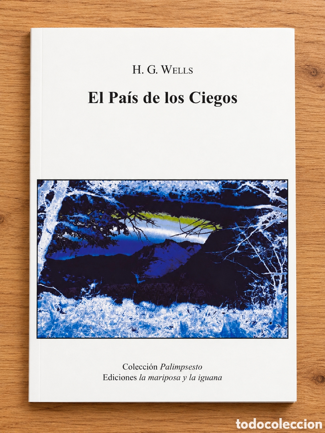 Libros nuevos de relatos y cuentos: H. G. WELLS &ndash; EL PA&Iacute;S DE LOS CIEGOS &ndash; EDICIONES LA MARIPOSA Y LA IGUANA &ndash; LMD