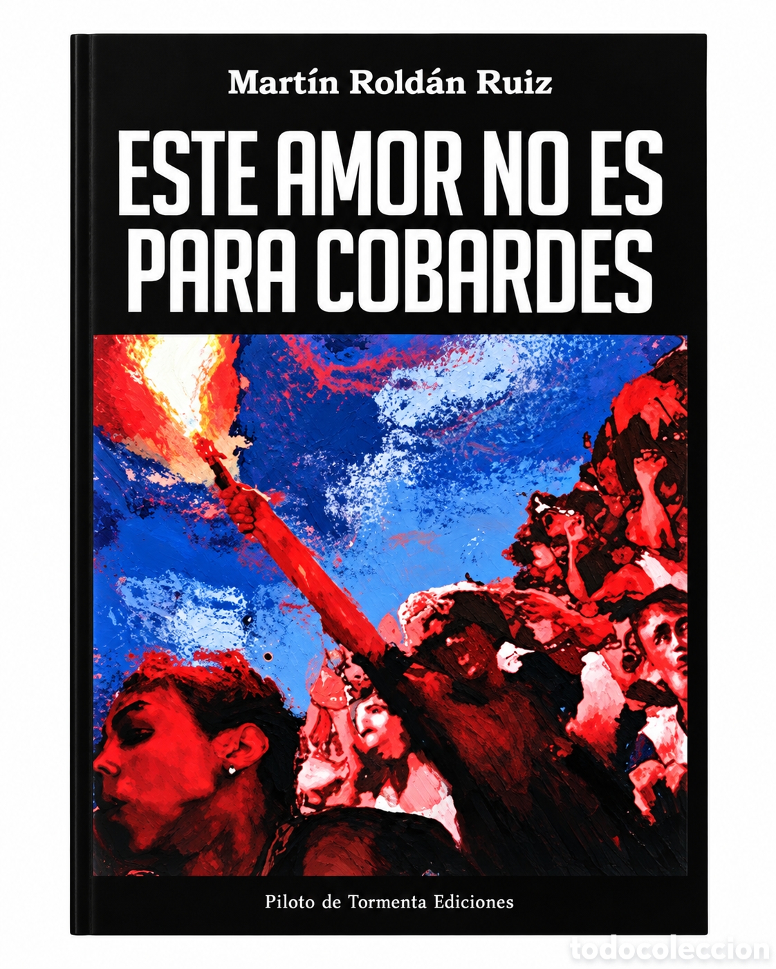 Libros nuevos de relatos y cuentos: MART&Iacute;N ROLD&Aacute;N RUIZ &ndash; ESTE AMOR NO ES PARA COBARDES &ndash; PILOTO DE TORMENTA EDICIONES &ndash; 2016 &ndash; LMD