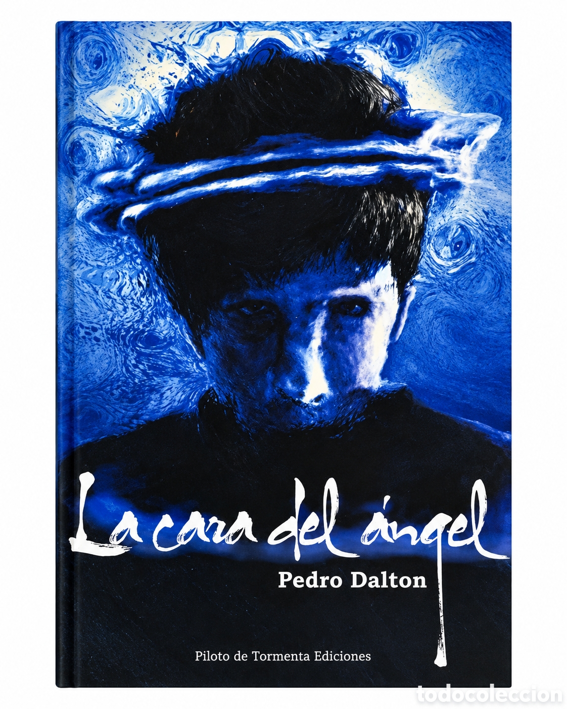 Libros nuevos de relatos y cuentos: PEDRO DALTON &ndash; LA CARA DEL &Aacute;NGEL &ndash; PILOTO DE TORMENTA EDICIONES &ndash; 2010 &ndash; LMD