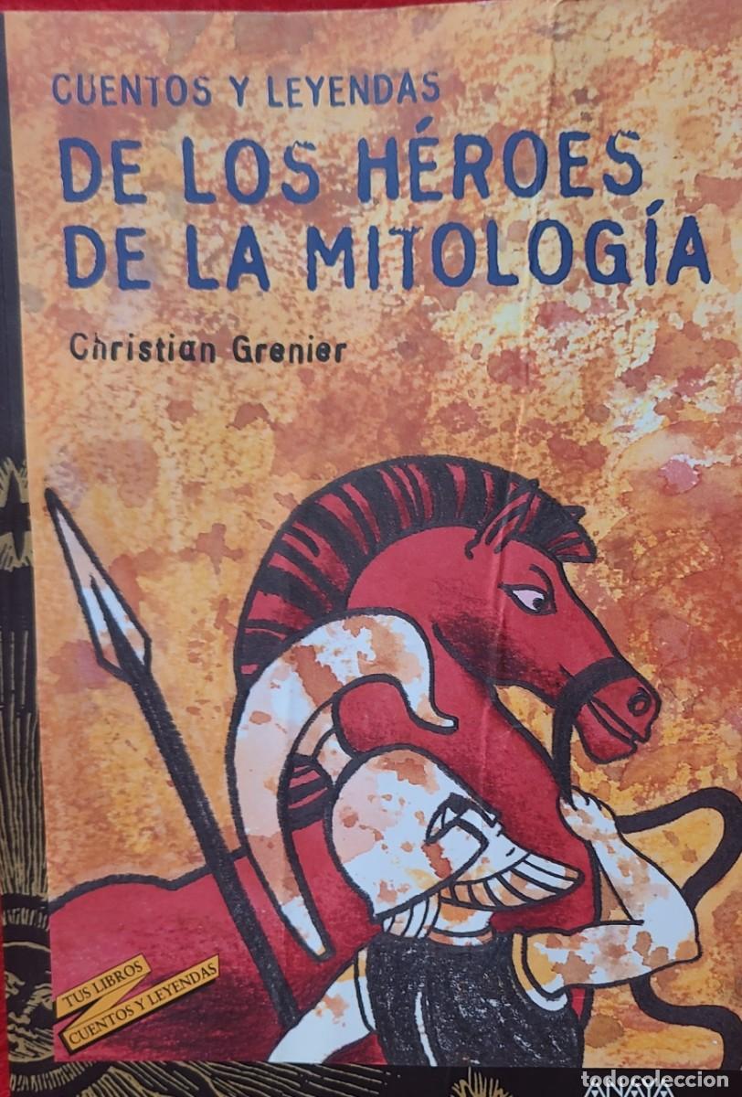Libros nuevos de relatos y cuentos: De los h&eacute;roes de la mitolog&iacute;a. Christian Grenier