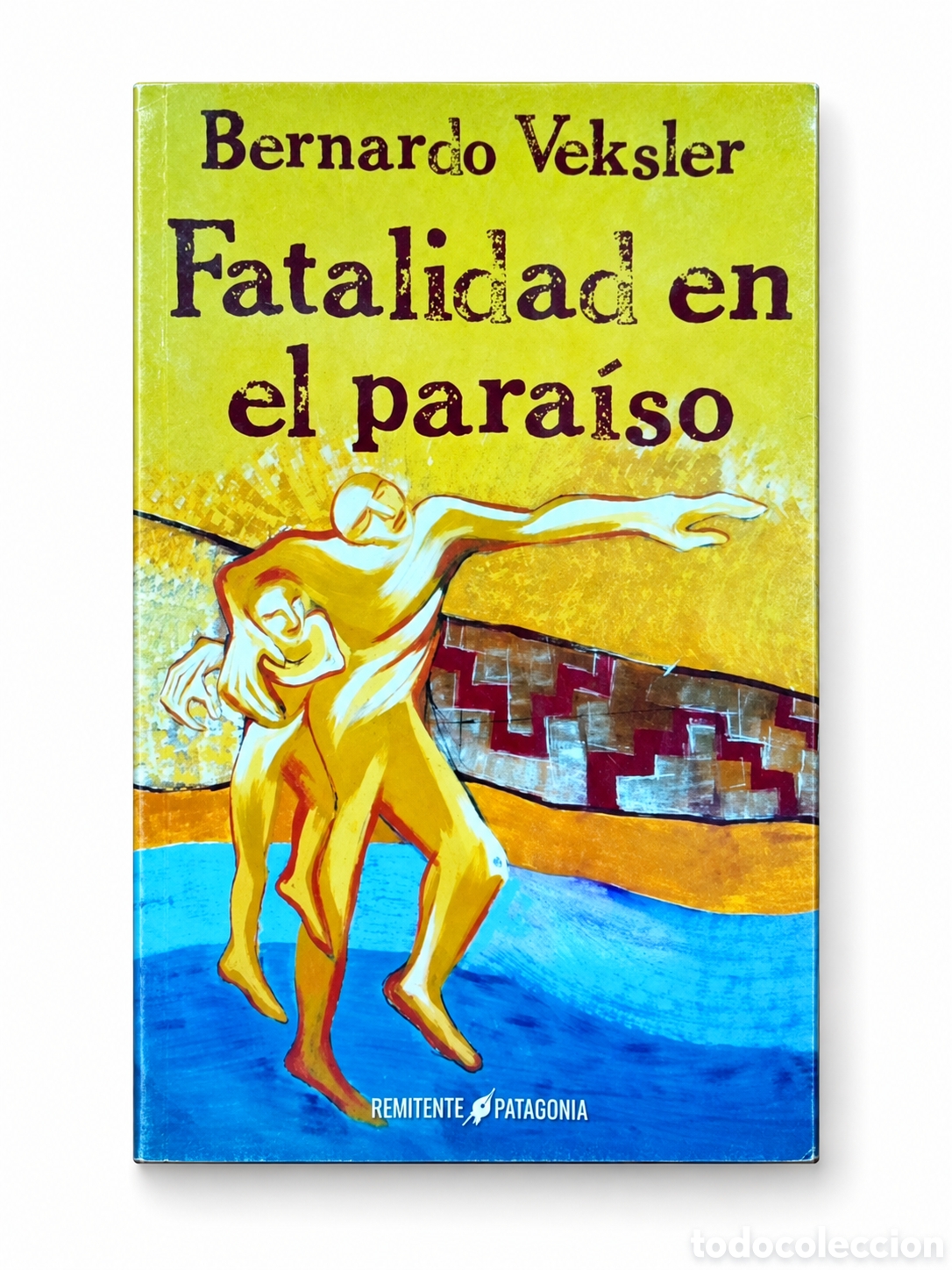 Libros nuevos de relatos y cuentos: BERNARDO VEKSLER &ndash; FATALIDAD EN EL PARA&Iacute;SO &ndash; REMITENTE PATAGONIA &ndash; 2016 &ndash; LMD