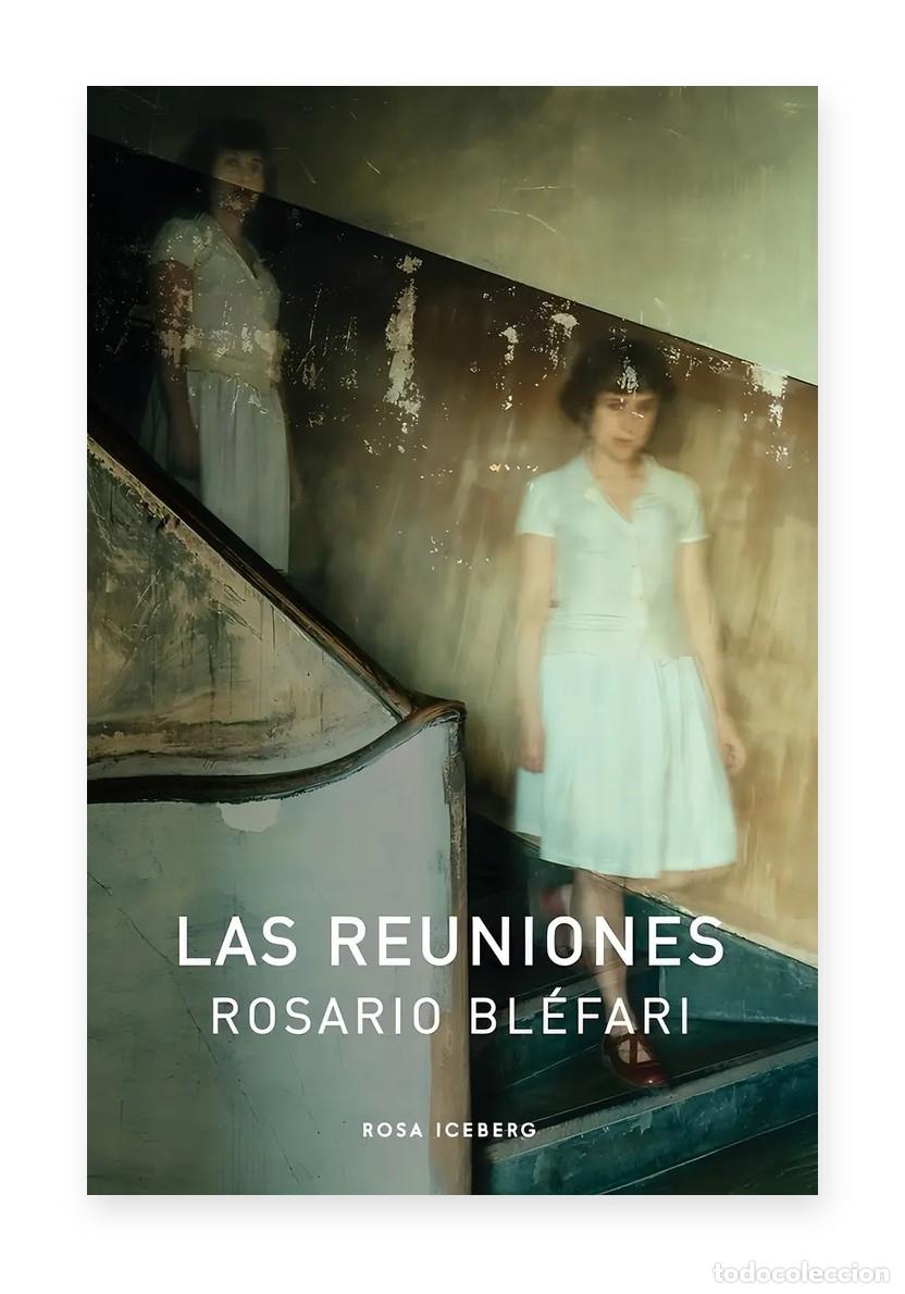 Libros nuevos de relatos y cuentos: Rosario Bl&eacute;fari &mdash; Las reuniones &mdash; Rosa Iceberg &mdash; LM