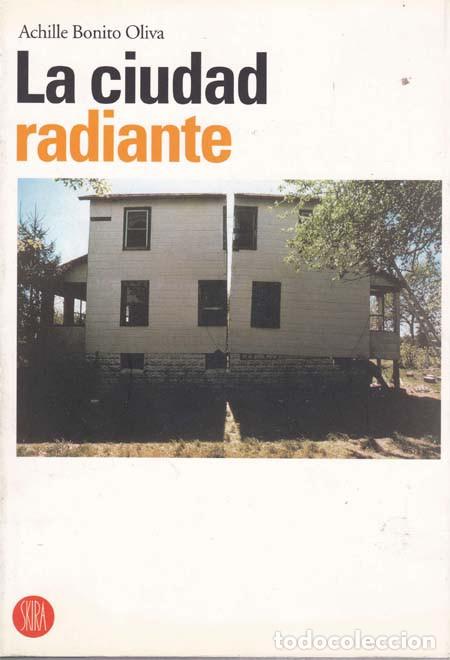 Libri: LA CIUDAD RADIANTE - BONITO OLIVA, Achille