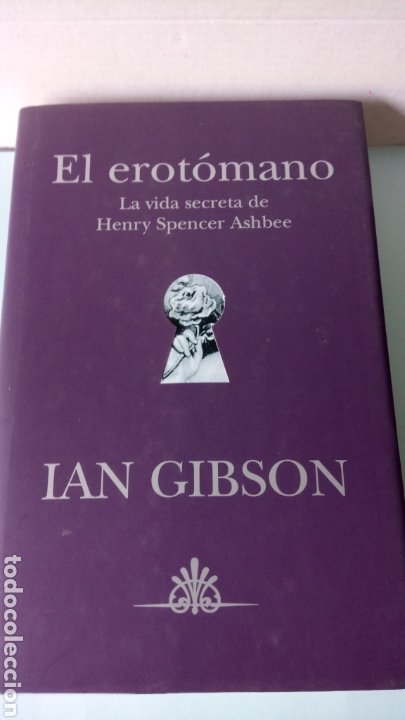 LIBRO EL EROTOMANO. IAN GIBSON. EDITORIAL B. AÑO 2002. (Libros nuevos sin clasificar)