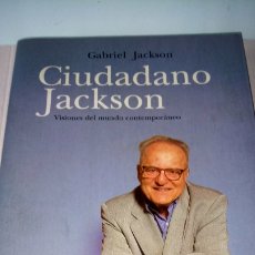 Libros: LIBRO CIUDADANO JACKSON. GABRIEL JACKSON. EDITORIAL MARTÍNEZ ROCA. AÑO 2001.. Lote 203428260