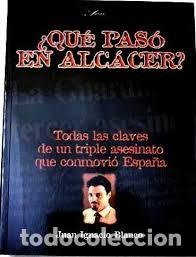 Libros: &iquest;qu&eacute; pas&oacute; en Alc&aacute;cer? Juan Ignacio Blanco - Foto 1