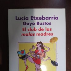 Libros: BEST SELLER COMEDIA HUMOR EL CLUB DE LAS MALAS MADRES. LUCIA ETXEBARRIA. ENVIO CERTIFICADO INCLUIDO. Lote 217211236
