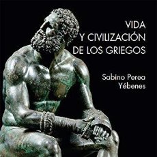 Livres: VIDA Y CIVILIZACIÓN DE LOS GRIEGOS PEREA YÉBENES, SABINO SÍLEX EDICIONES, S.L., 2020. SOFT. CONDICI. Lote 365187291
