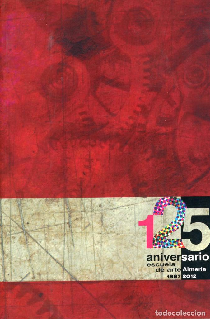 Libros: 125 aniversario escuela de arte Almer&iacute;a 1887-2012