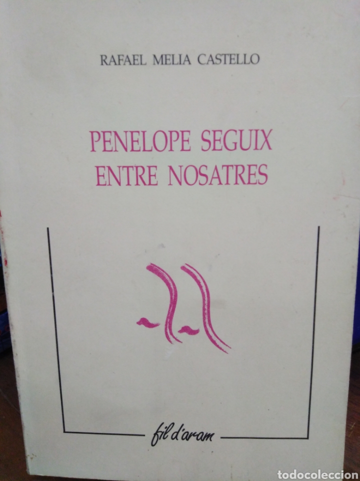 Libros: PENELOPE SEGUIX ENTRE NOSATRES-RAFAEL MELIO CASTELLO-EDITA FIL D' ARAM-1993