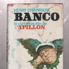 Libros: BANCO LA CONTINUACION DE PAPILLON- HENRI CHARRIERE. Lote 225317565