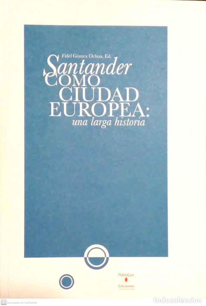 Libri: Santander como ciudad europea: una larga historia. Fidel G&oacute;mez Ochoa. PubliCan. 2016.