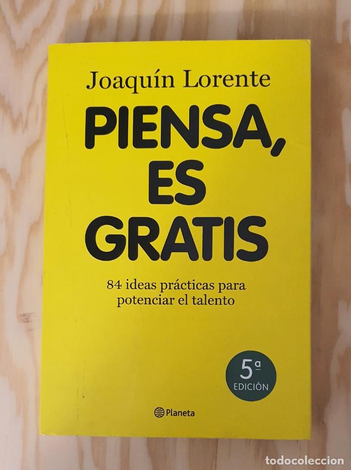 Libros: PIENSA ES GRATIS, JOAQUIN LORENTE, 5&ordf; EDICION, (PLANETA) - Foto 1