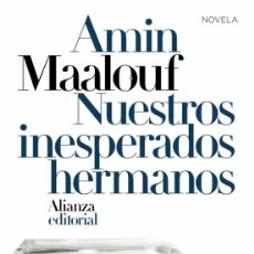 Libros: NUESTROS INESPERADOS HERMANOS. AMIN MAALOUF.-NUEVO. Lote 230271095