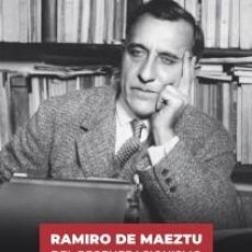 Libros: RAMIRO DE MAEZTU, DEL REGENERACIONISMO A LA CONTRARREVOLUCIÓN. DE JOSÉ ALSINA CALVÉS FIDES