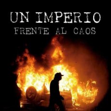 Libros: UN IMPERIO FRENTE AL CAOS CARLOS X. BLANCO CON PRÓLOGO DE EDUARD ALCÁNTARA NO CABE DUDA DE QUE OCCID. Lote 256100620