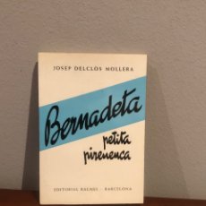 Libros: BERNADETA, PETITA PIRENENCA. SANTA MARIA-BERNAT. JOSEP DELCLÒS 1969 ED BALMES. V FOTOS. Lote 267157644