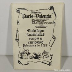 Libros: LIBRO - CATÁLOGO FACSÍMILES RAROS Y CURIOSOS - LIBRERIAS ”PARÍS - VALENCIA” - 2003 / 13944. Lote 272724278