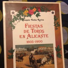 Libros: FIESTAS DE TOROS EN ALICANTE 1605-1900 ; FORMA ABIERTA JOAQUIN COLLIA ROVIRA. Lote 280602213