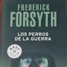 Libros: LIBRO - FREDERICK FORSYTH - LOS PERROS DE LA GUERRA. Lote 283727593