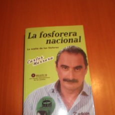 Libros: LA FOSFORERA NACIONAL LA VUELTA DE LOS FOSFOROS DE CARLOS HERRERA.SIN CD