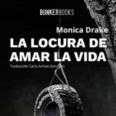 Libros: LA LOCURA DE AMAR LA VIDA. MONICA DRAKE -NUEVO. Lote 302095163