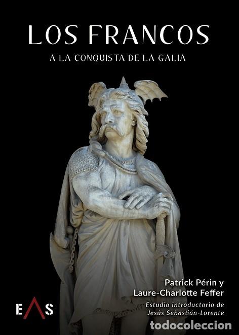 Libros: LOS FRANCOS A LA CONQUISTA DE LA GALIA PATRICK PERIN Y LAURE CHARLOTTE FEFFER Los francos constituye