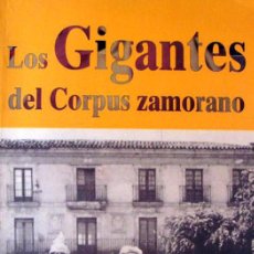 Libros: LOS GIGANTES DEL CORPUS ZAMORANO , LIBRO SOBRE ZAMORA , CASTILLA Y LEÓN , PROCESIÓN , PASO , IGLESIA. Lote 340740203