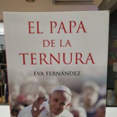 Libros: EL PAPA DE LA TERNURA. EVA FERNÁNDEZ.. Lote 316146778