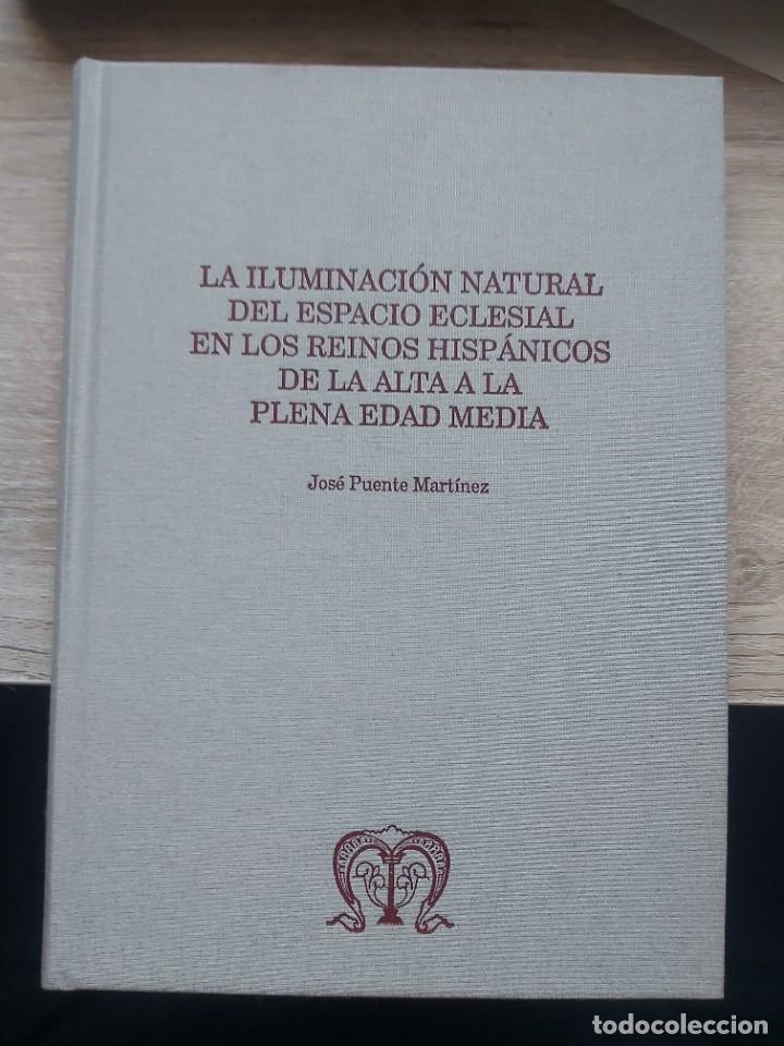Libros: LA ILUMINACI&Oacute;N NATURAL DEL ESPACIO ECLESIAL EN LOS REINOS HISP&Aacute;NICOS DE LA ALTA A LA PLENA EDAD MEDI
